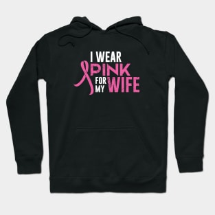 I Wear Pink For My Wife Cancer Awareness Pink Ribbon Hoodie